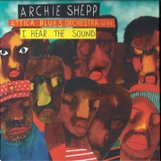 Archie Shepp & Attica Blues Orchestra: I Hear The Sound