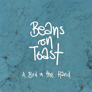 Review: Beans On Toast - Bird in the Hand