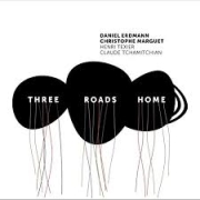 Review: Daniel Erdmann/Christophe Marguet/Henri Texier/Claude Tchamitchian - Three Roads Home