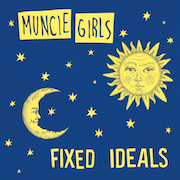 Muncie Girls: Fixed Ideals