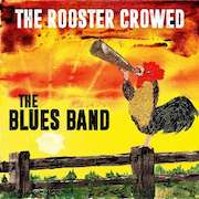 Review: The Blues Band - The Rooster Crowed
