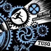 Tusq: The Great Acceleration