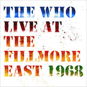 The Who: Live At The Fillmore East 1968 - 50th Anniversary Deluxe Edition