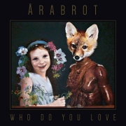 Review: Årabrot - Who Do You Love