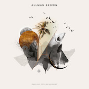 Allman Brown: Darling, It‘ll Be Alright