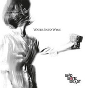 Bad Bone Beast: Water Into Wine