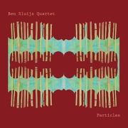 Ben Sluijs Quartet: Particles