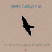 Ben Osborn: Letters From The Border