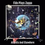 Review: Fido Plays Zappa - Atlantis And Elsewhere