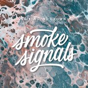 No King. No Crown: Smoke Signals