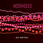 Noseholes: Ant And End