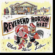 Reverend Horton Heat: Whole New Life