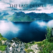 The Last Detail: At Last … and Other Stories