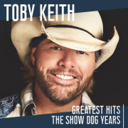 Toby Keith: Greatest Hits (The Show Dog Years)