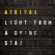 Arrival: Light From A Dying Star