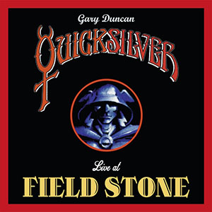 Quicksilver: GARY DUNCAN'S QUICKSILVER – Live At Fieldstone