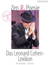 Leonard Cohen: Zen & Poesie – Das Leonard Cohen-Lexikon von CHRISTOF GRAF, Band 3 = On Stage: Tourdates, Setlist & Spoken Words – Notes & Infos #1957 - #2013