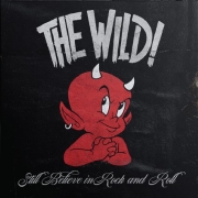 The Wild!: Still Believe In Rock And Roll