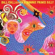 Bill Callahan & Bonnie „Prince“ Billy: Blind Date Party
