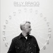 Review: Billy Bragg - The Million Things That Never Happened