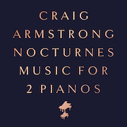 Review: Craig Armstrong - Nocturnes – Music For 2 Pianos