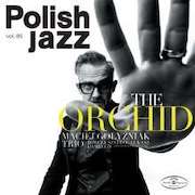 Maciej Golyzniak Trio: The Orchid - Polish Jazz, Vol. 85