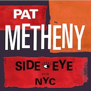Pat Metheny: Side-Eye NYC – V1.IV