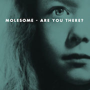 Molesome: Are You There?