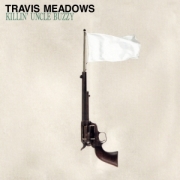 Travis Meadows: Killin´ Uncle Buzzy (10th Anniversary Edition)