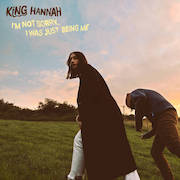 Review: King Hannah - I'm Not Sorry, I Was Just Being Me