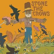 Stone The Crows: Stone The Crows – Vinyl Edition