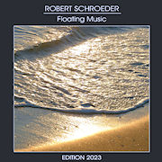 Robert Schroeder: Floating Music - Editon 2023