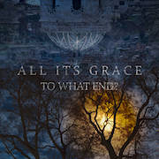 All Its Grace: To What End?