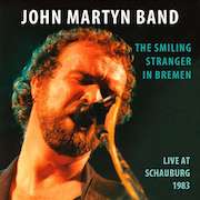 John Martyn Band: The Smiling Stranger In Bremen – Live At Schauburg 1983