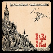 BaBa ZuLa: Istanbul Sokaklari