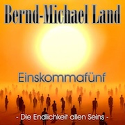 Review: Bernd-Michael Land - Einskommafünf – Die Endlichkeit allen Seins