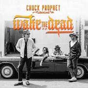 Chuck Prophet with ¿Qiensave?: Wake The Dead