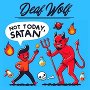Deaf Wolf: Not Today, Satan