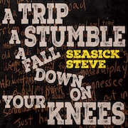 Review: Seasick Steve - A Trip A Stumble A Fall Down on Your Knees