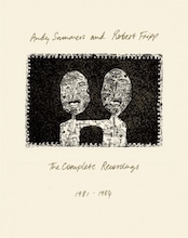 Andy Summers and Robert Fripp: „The Complete Recordings 1981 - 1984“